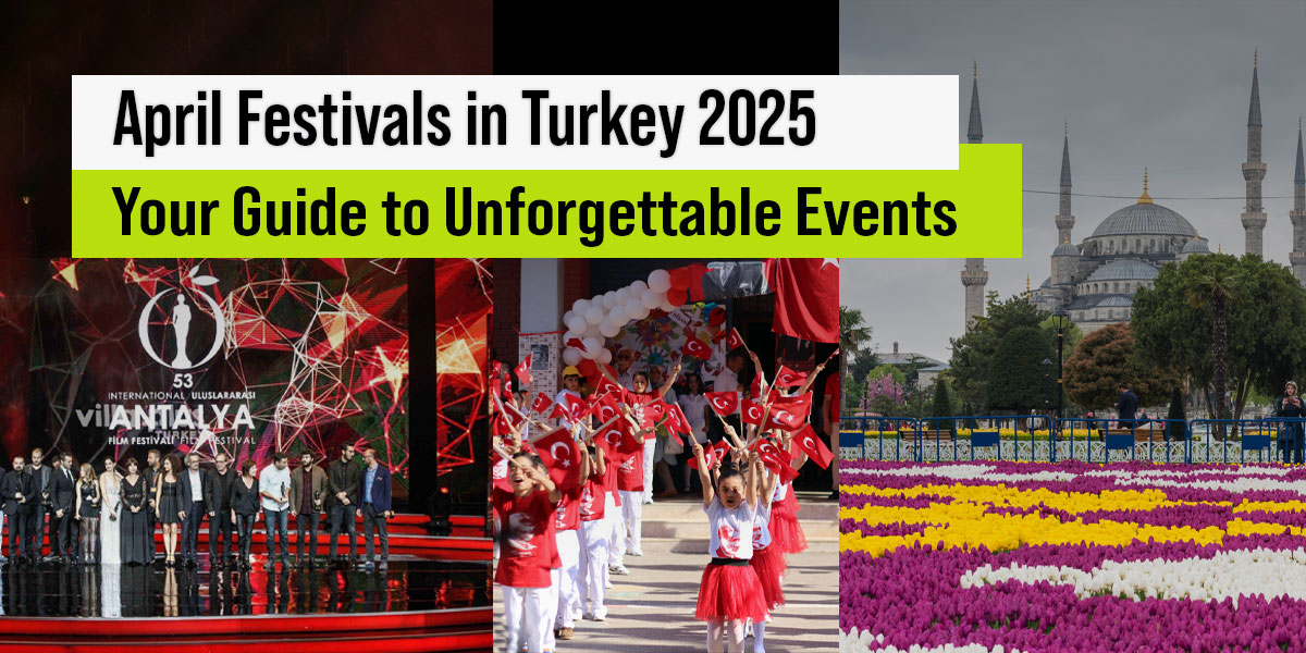 April Festivals in Turkey 2025: Your Guide to Unforgettable Events